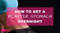 how to get a flat stomach overnight